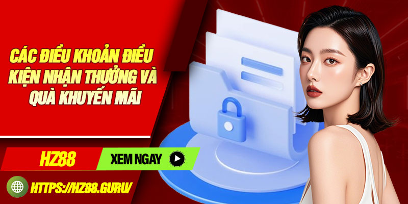 Các điều khoản điều kiện nhận thưởng và quà khuyến mãi