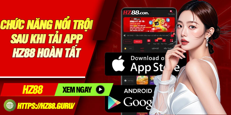 Chức năng nổi trội sau khi tải app HZ88 hoàn tất