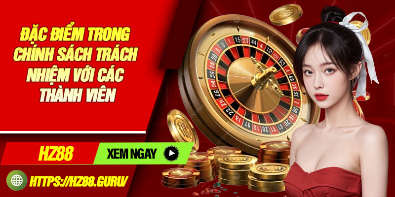 Đặc điểm trong chính sách trách nhiệm với các thành viên
