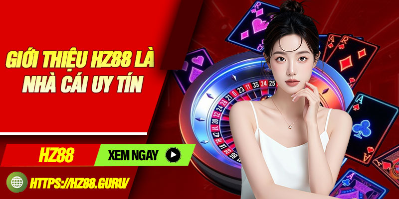 Giới thiệu HZ88 là nhà cái uy tín