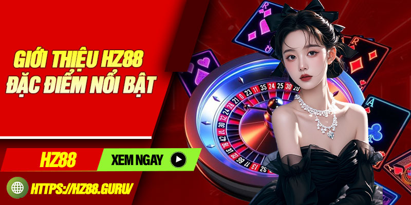 Giới thiệu hz88 đặc điểm nổi bật