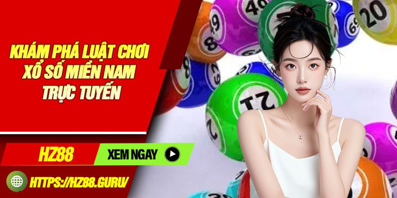 Khám phá luật chơi xổ số miền Nam trực tuyến