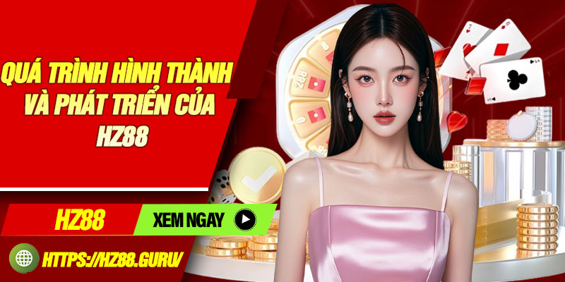 Quá trình hình thành và phát triển của HZ88