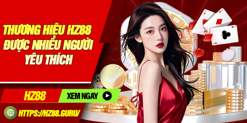 Thương hiệu HZ88 được nhiều người yêu thích